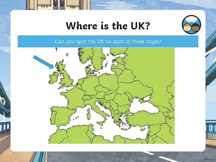 Where is the UK? Can you spot the UK on each of these maps?