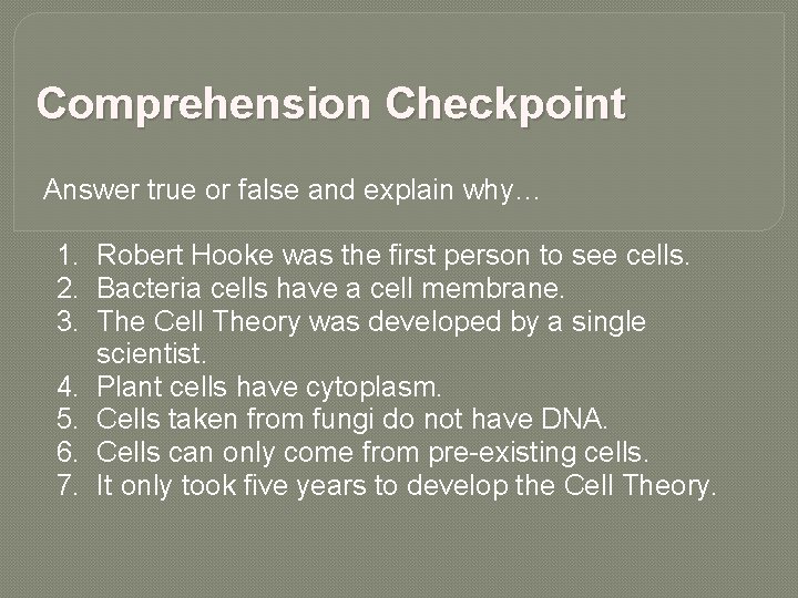 Comprehension Checkpoint Answer true or false and explain why… 1. Robert Hooke was the