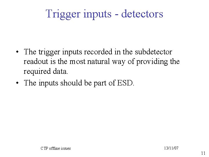 Trigger inputs - detectors • The trigger inputs recorded in the subdetector readout is