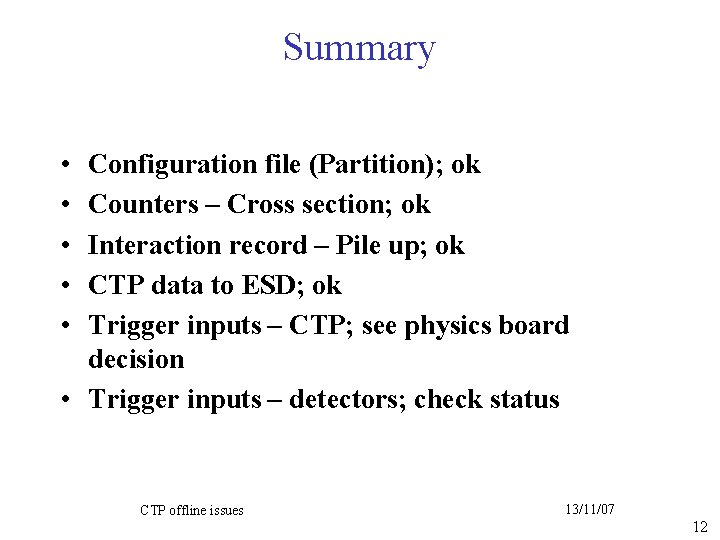 Summary • • • Configuration file (Partition); ok Counters – Cross section; ok Interaction