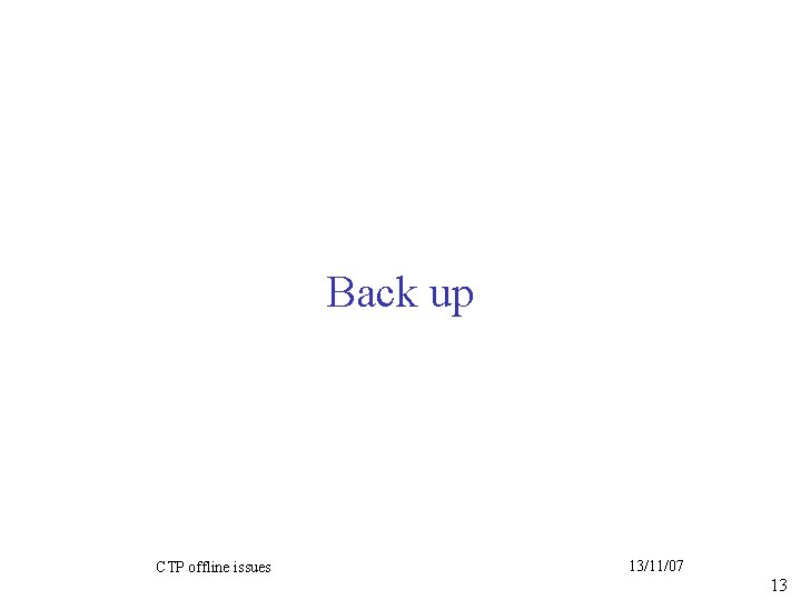 Back up CTP offline issues 13/11/07 13 