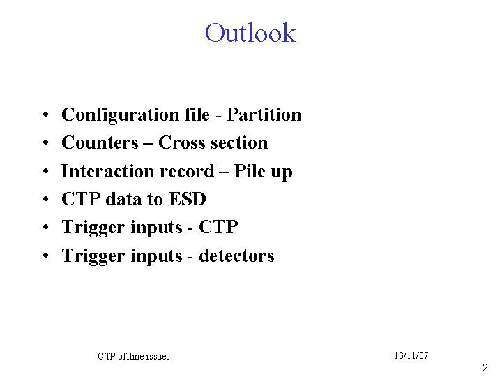 Outlook • • • Configuration file - Partition Counters – Cross section Interaction record