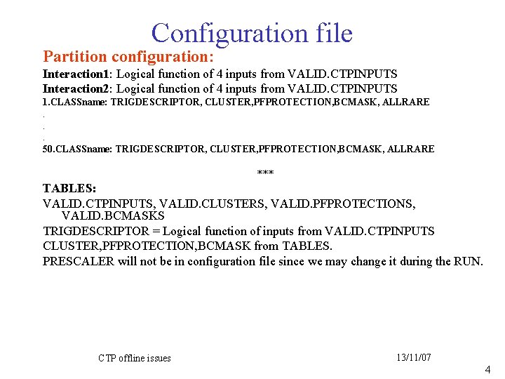 Configuration file Partition configuration: Interaction 1: Logical function of 4 inputs from VALID. CTPINPUTS