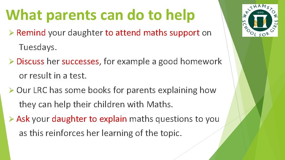 What parents can do to help Ø Remind your daughter to attend maths support