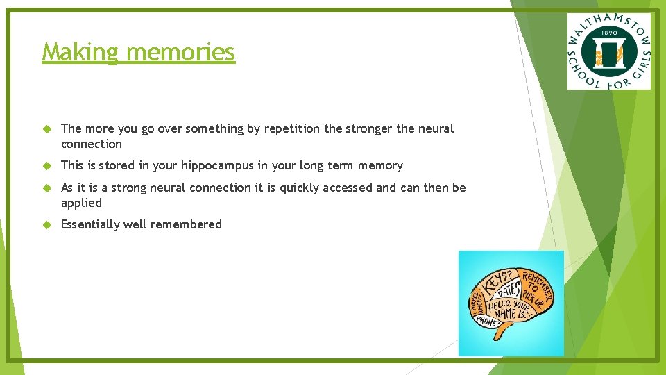 Making memories The more you go over something by repetition the stronger the neural