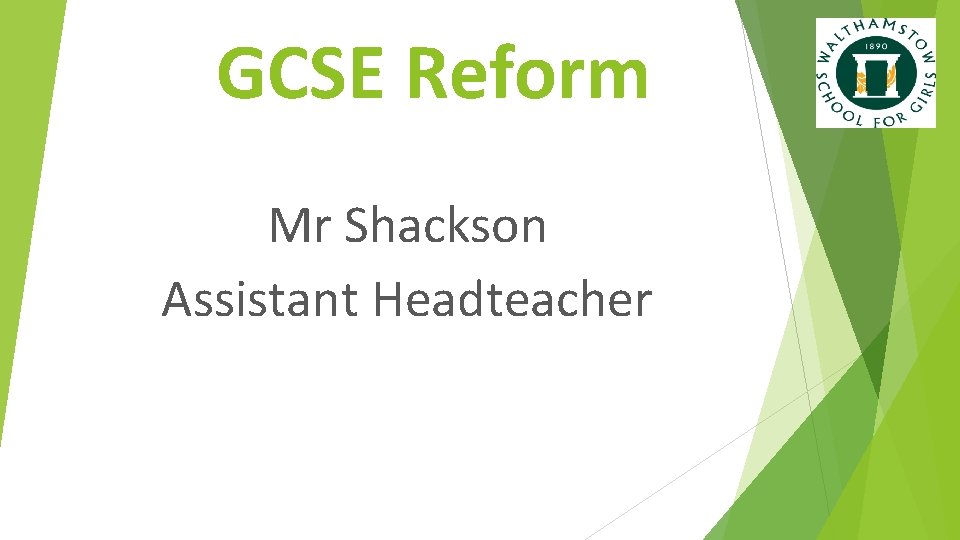 GCSE Reform Mr Shackson Assistant Headteacher 