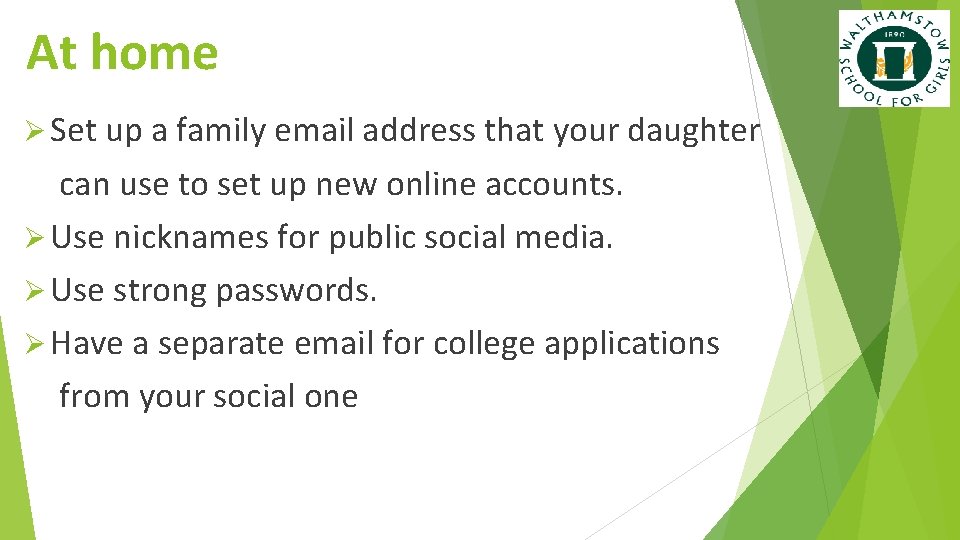 At home Ø Set up a family email address that your daughter can use