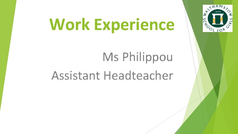 Work Experience Ms Philippou Assistant Headteacher 