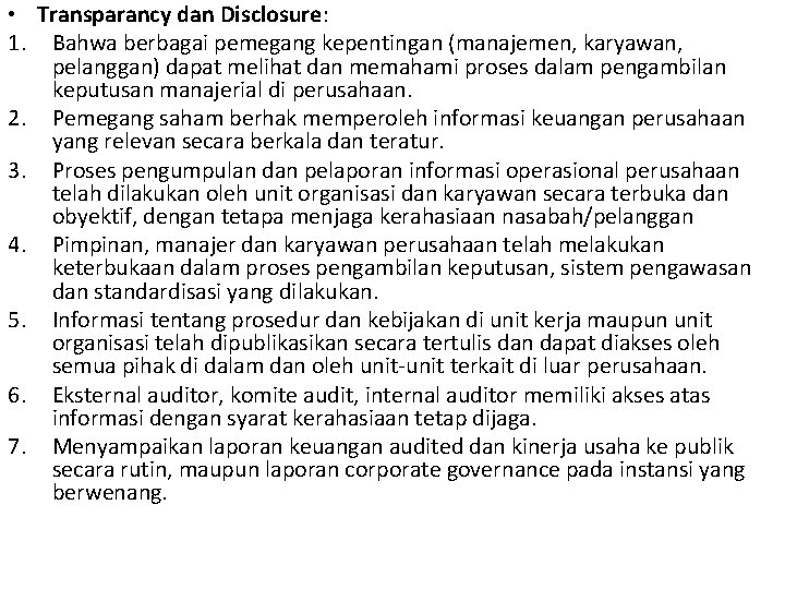  • Transparancy dan Disclosure: 1. Bahwa berbagai pemegang kepentingan (manajemen, karyawan, pelanggan) dapat