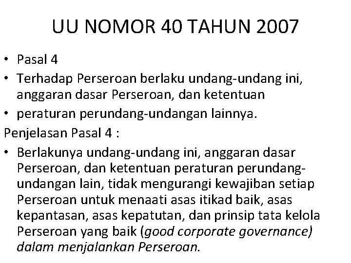 UU NOMOR 40 TAHUN 2007 • Pasal 4 • Terhadap Perseroan berlaku undang-undang ini,