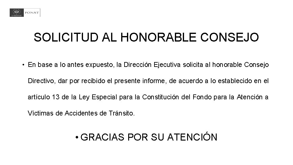 SOLICITUD AL HONORABLE CONSEJO • En base a lo antes expuesto, la Dirección Ejecutiva