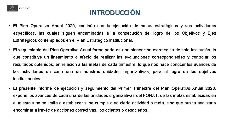 INTRODUCCIÓN • El Plan Operativo Anual 2020, continúa con la ejecución de metas estratégicas