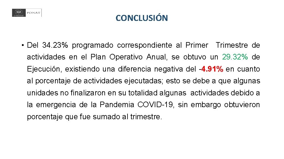 CONCLUSIÓN • Del 34. 23% programado correspondiente al Primer Trimestre de actividades en el