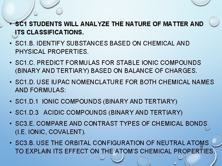  • SC 1 STUDENTS WILL ANALYZE THE NATURE OF MATTER AND ITS CLASSIFICATIONS.