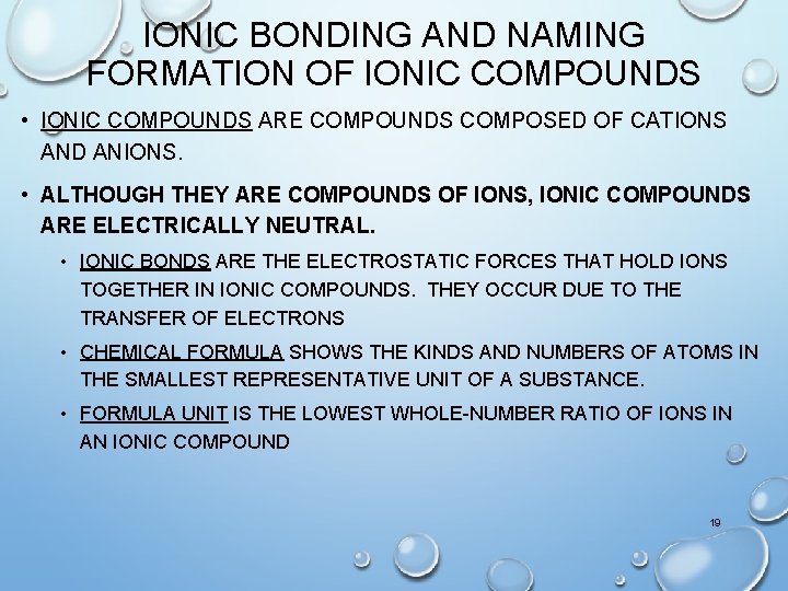 IONIC BONDING AND NAMING FORMATION OF IONIC COMPOUNDS • IONIC COMPOUNDS ARE COMPOUNDS COMPOSED