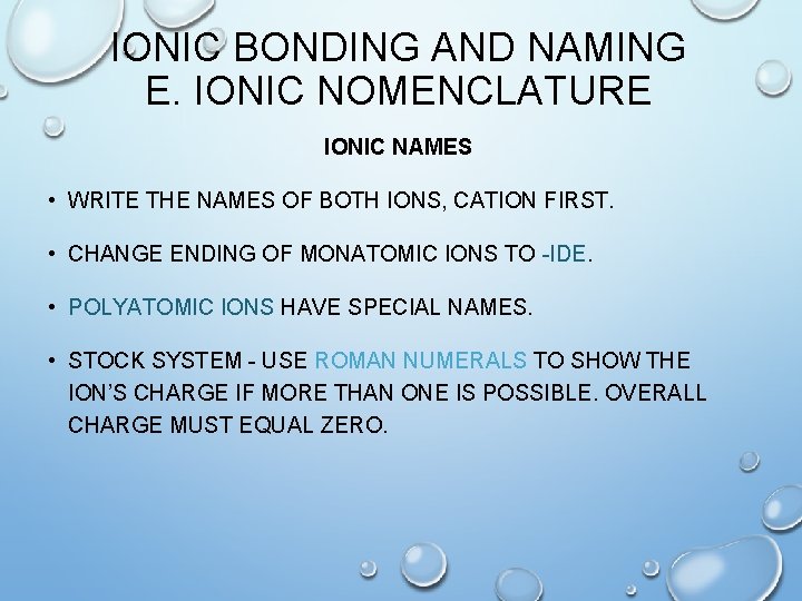 IONIC BONDING AND NAMING E. IONIC NOMENCLATURE IONIC NAMES • WRITE THE NAMES OF