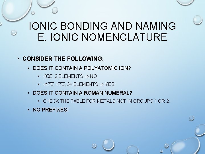 IONIC BONDING AND NAMING E. IONIC NOMENCLATURE • CONSIDER THE FOLLOWING: • DOES IT