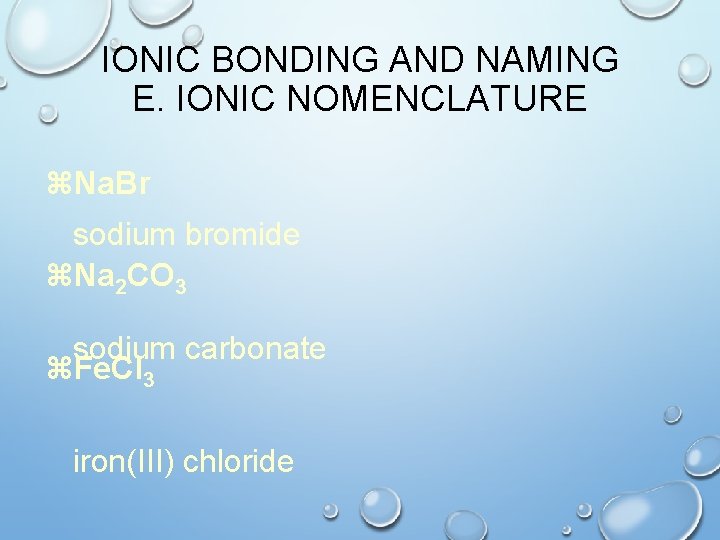 IONIC BONDING AND NAMING E. IONIC NOMENCLATURE z. Na. Br sodium bromide z. Na