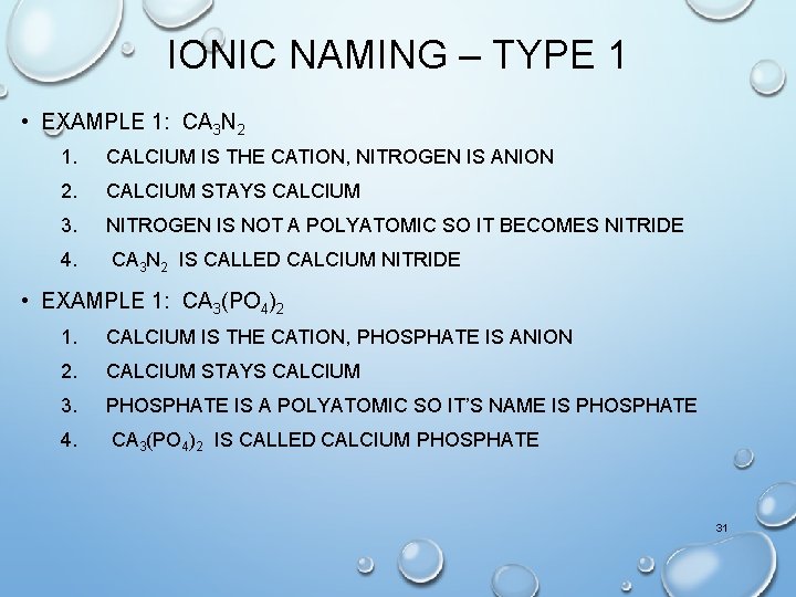 IONIC NAMING – TYPE 1 • EXAMPLE 1: CA 3 N 2 1. CALCIUM