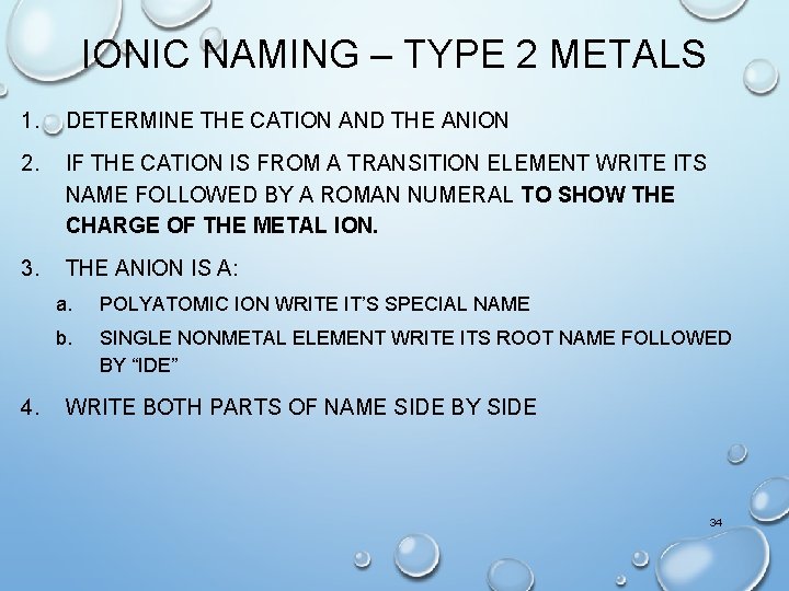 IONIC NAMING – TYPE 2 METALS 1. DETERMINE THE CATION AND THE ANION 2.
