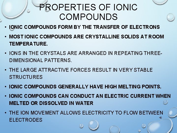 PROPERTIES OF IONIC COMPOUNDS • IONIC COMPOUNDS FORM BY THE TRANSFER OF ELECTRONS •