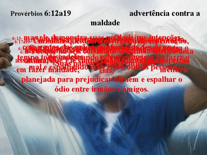 Provérbios 6: 12 a 19 advertência contra a maldade mas ele. Por demonstra suascastigado Provérbios 6: 12 a 19 advertência contra a maldade mas ele. Por demonstra suascastigado