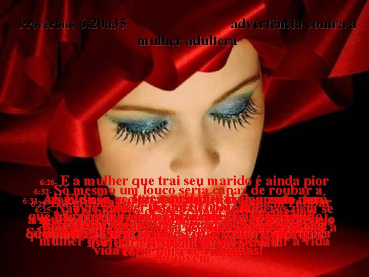 Provérbios 6: 20 a 35 advertência contra a mulher adúltera E a mulher que Provérbios 6: 20 a 35 advertência contra a mulher adúltera E a mulher que