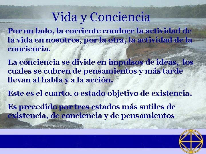 Vida y Conciencia Por un lado, la corriente conduce la actividad de la vida