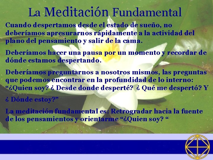 La Meditación Fundamental Cuando despertamos desde el estado de sueño, no deberíamos apresurarnos rápidamente