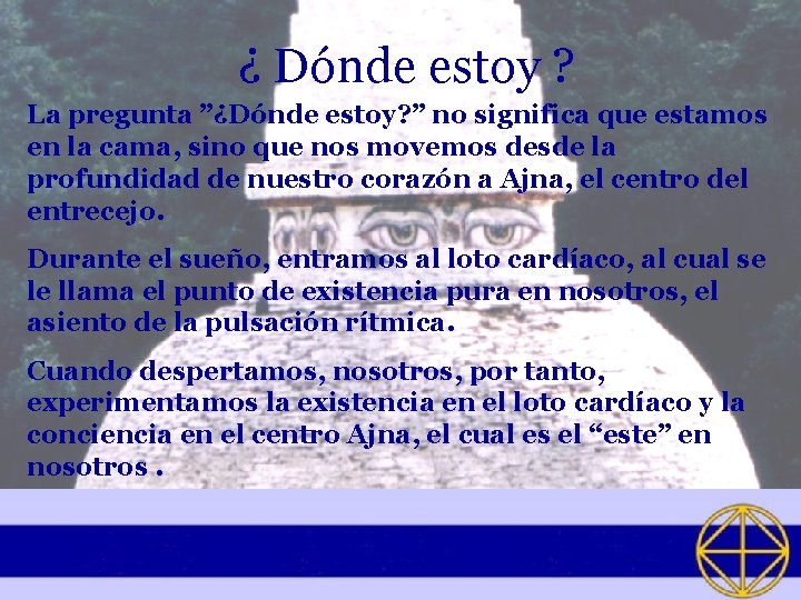 ¿ Dónde estoy ? La pregunta ”¿Dónde estoy? ” no significa que estamos en