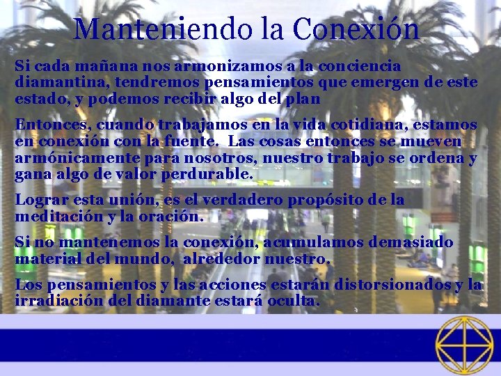 Manteniendo la Conexión Si cada mañana nos armonizamos a la conciencia diamantina, tendremos pensamientos