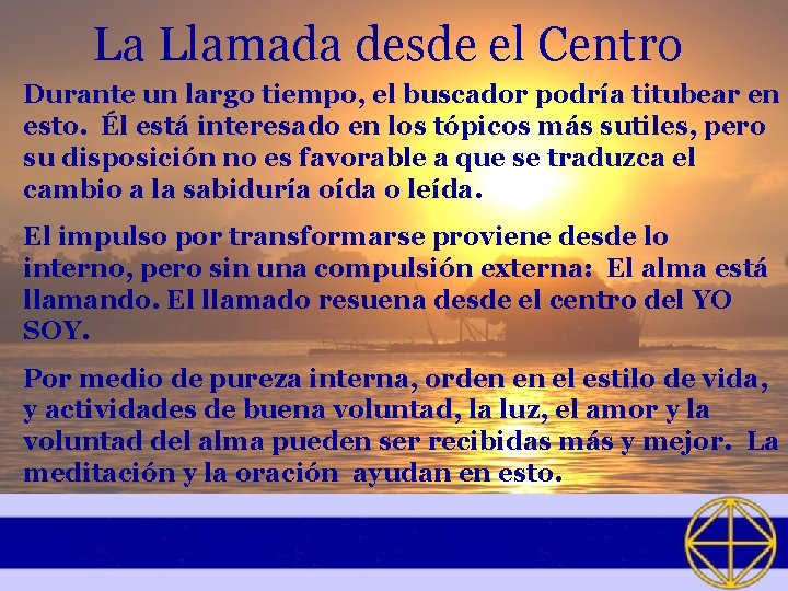 La Llamada desde el Centro Durante un largo tiempo, el buscador podría titubear en