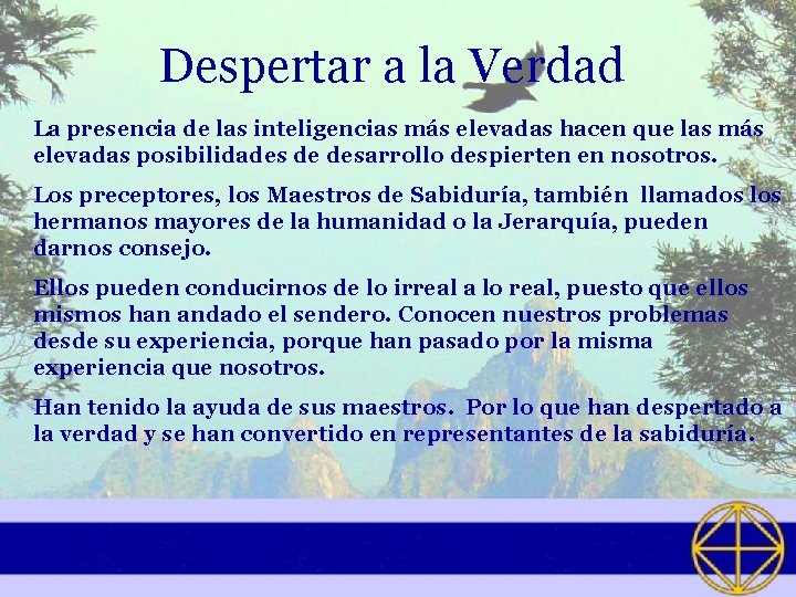 Despertar a la Verdad La presencia de las inteligencias más elevadas hacen que las