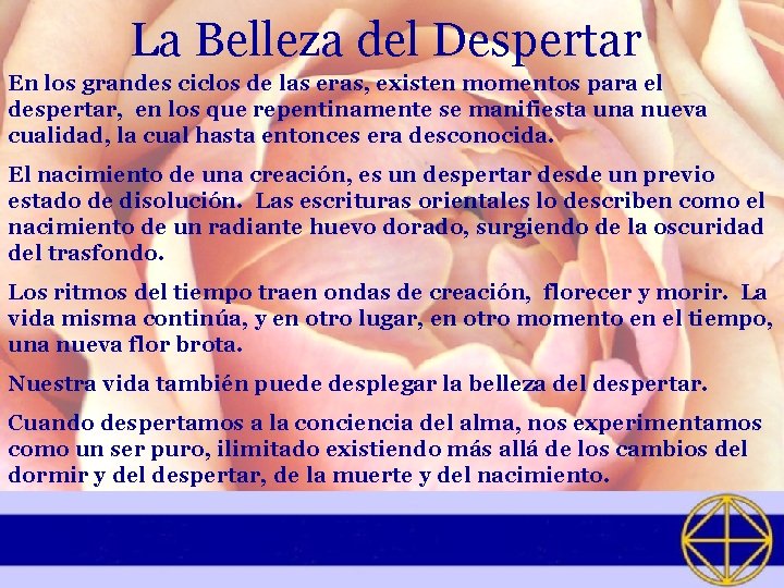 La Belleza del Despertar En los grandes ciclos de las eras, existen momentos para