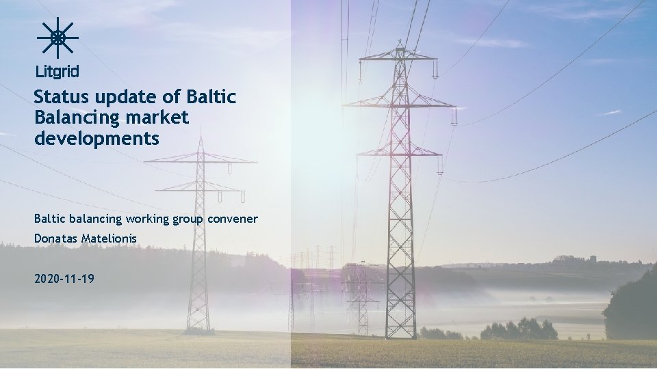 Status update of Baltic Balancing market developments Baltic balancing working group convener Donatas Matelionis