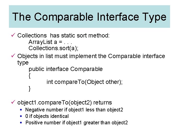 The Comparable Interface Type ü Collections has static sort method: Array. List a =. The Comparable Interface Type ü Collections has static sort method: Array. List a =.