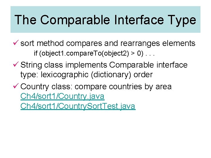 The Comparable Interface Type ü sort method compares and rearranges elements if (object 1. The Comparable Interface Type ü sort method compares and rearranges elements if (object 1.