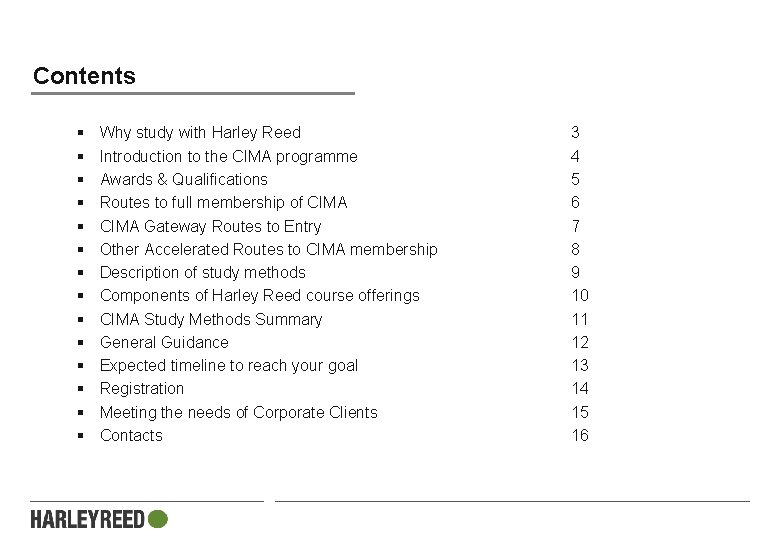 Contents § § § § Why study with Harley Reed Introduction to the CIMA