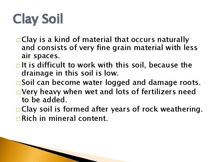 Clay Soil � Clay is a kind of material that occurs naturally and consists