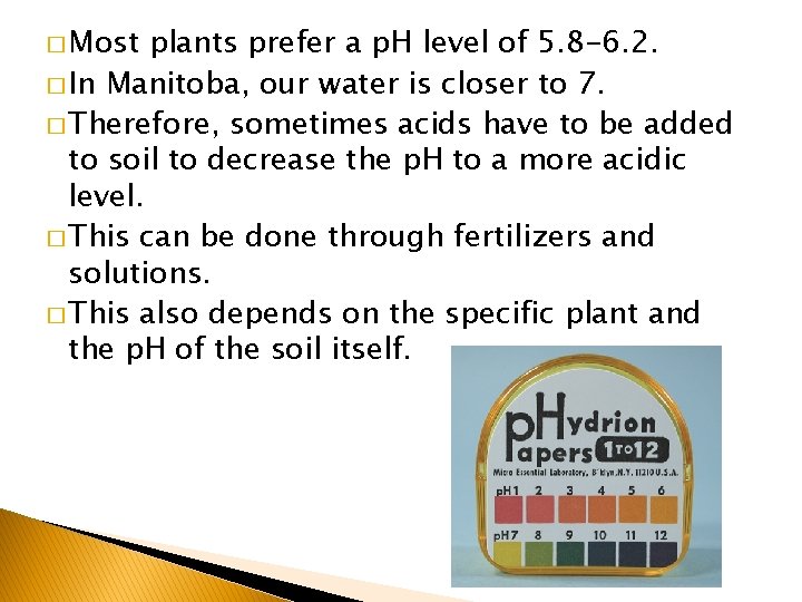 � Most plants prefer a p. H level of 5. 8 -6. 2. �