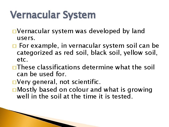 Vernacular System � Vernacular system was developed by land users. � For example, in