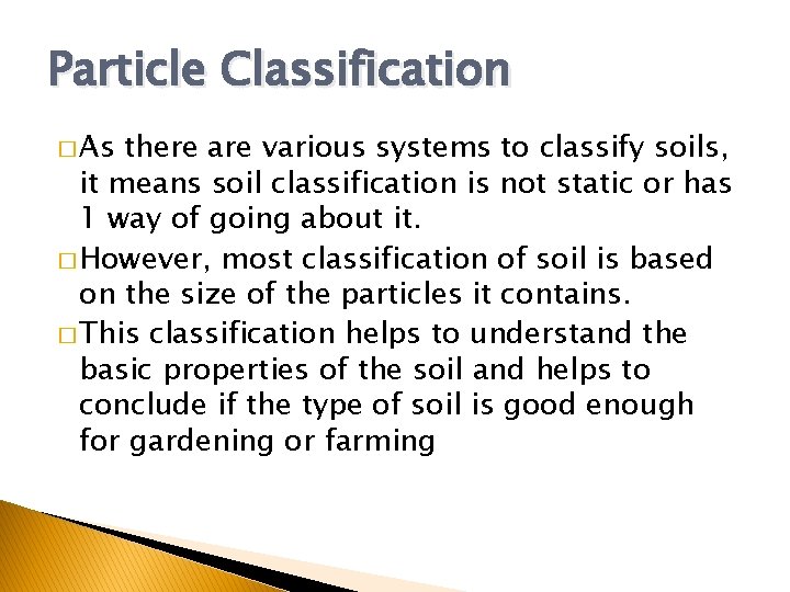 Particle Classification � As there are various systems to classify soils, it means soil