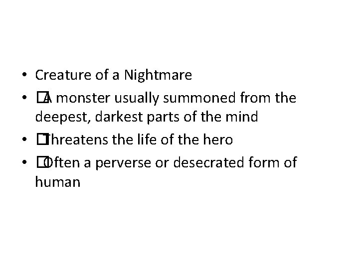  • Creature of a Nightmare • �A monster usually summoned from the deepest,