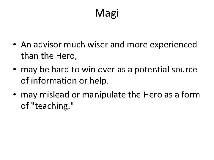 Magi • An advisor much wiser and more experienced than the Hero, • may
