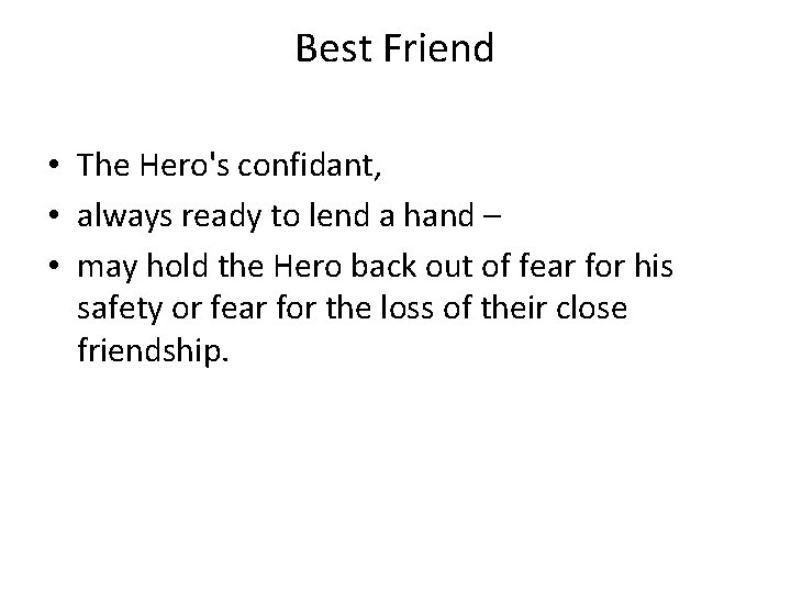 Best Friend • The Hero's confidant, • always ready to lend a hand –