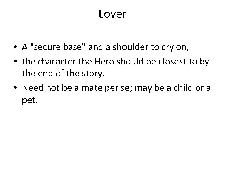 Lover • A "secure base" and a shoulder to cry on, • the character