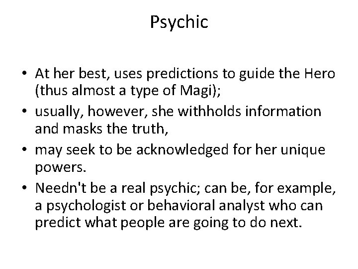 Psychic • At her best, uses predictions to guide the Hero (thus almost a