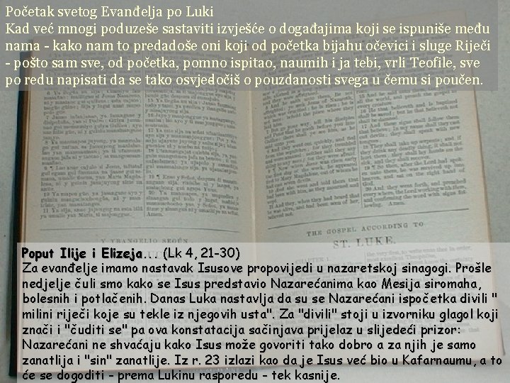 Početak svetog Evanđelja po Luki Kad već mnogi poduzeše sastaviti izvješće o događajima koji