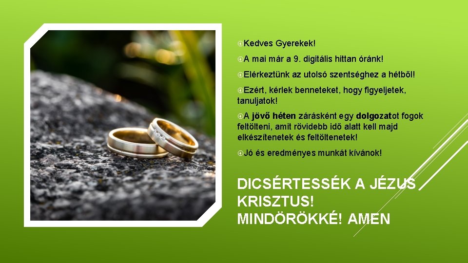  Kedves A Gyerekek! mai már a 9. digitális hittan óránk! Elérkeztünk az utolsó