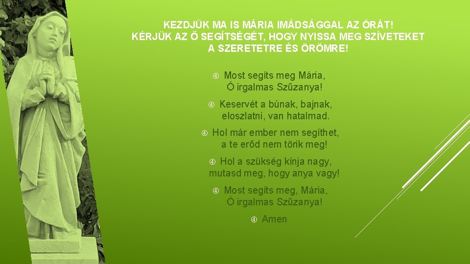 KEZDJÜK MA IS MÁRIA IMÁDSÁGGAL AZ ÓRÁT! KÉRJÜK AZ Ő SEGÍTSÉGÉT, HOGY NYISSA MEG